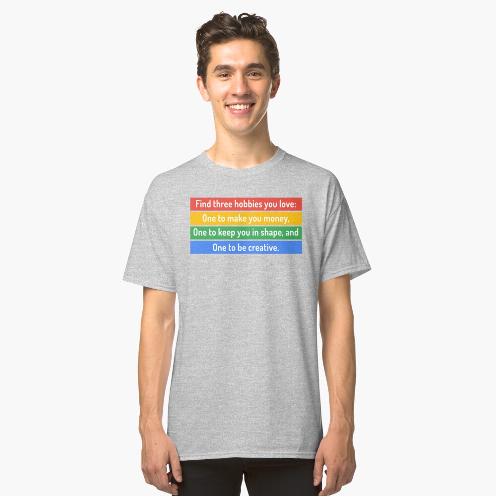 Find three hobbies you love Classic T-Shirt