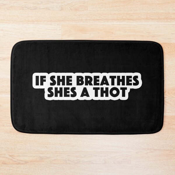 Item preview, if she breathes she's a thot Popular Meme Speech bold designed and sold by sosavvvy.