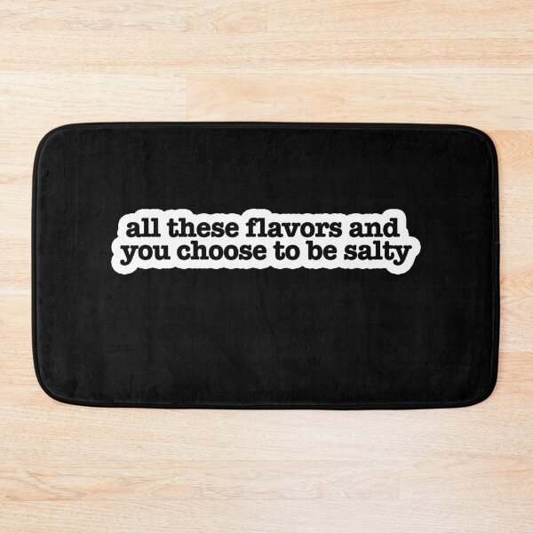 Item preview, All these flavours and you choose to be salty Popular Meme Speech bold designed and sold by sosavvvy.