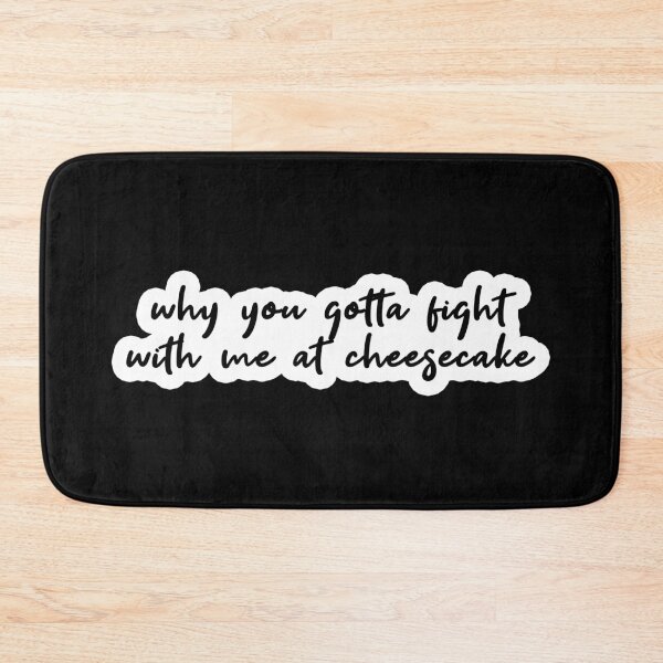 Item preview, why you gotta fight with me at cheesecake Popular Meme Speech designed and sold by sosavvvy.