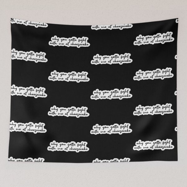 Item preview, why you gotta fight with me at cheesecake Popular Meme Speech designed and sold by sosavvvy.