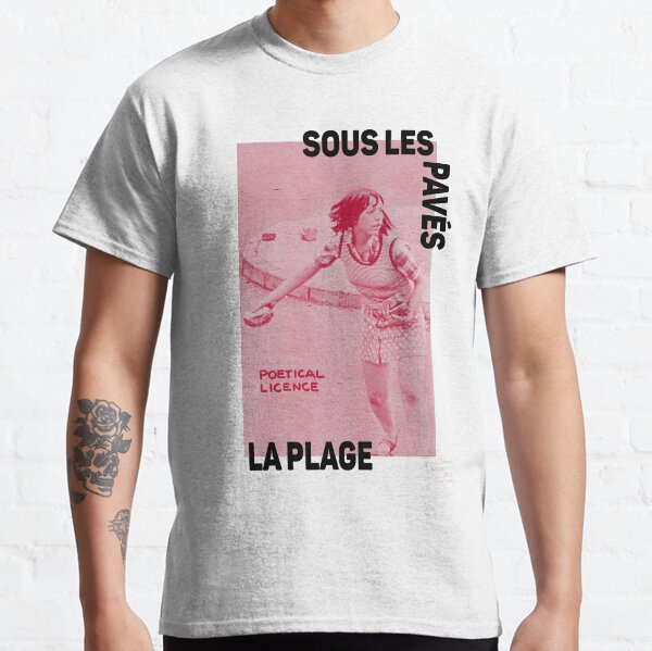 ! New ! Paris Revolt, May 68: 'SOUS LES PAVES, LA PLAGE: POETICAL LICENCE': The Original in Deep Red on Bone Grey Classic T-Shirt