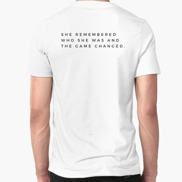 She Remembered Who She Was And The Game Changed Slim Fit T-Shirt