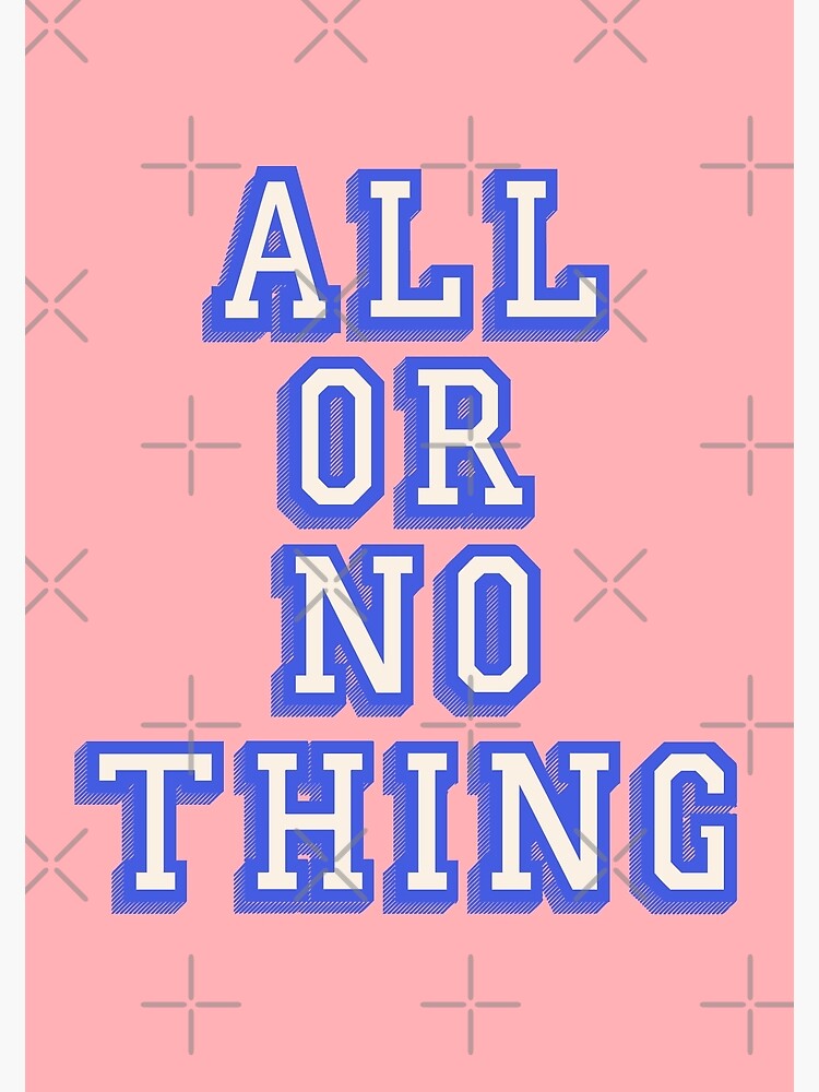 all-or-nothing-typography-photographic-print-for-sale-by-showmemars