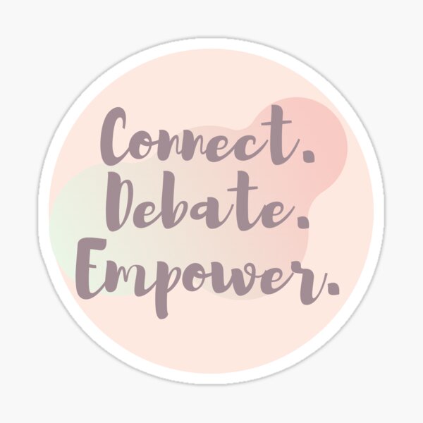 Connect. Debate. Empower Sticker