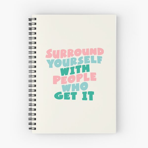 Item preview, SURROUND YOURSELF WITH PEOPLE WHO GET IT designed and sold by MotivatedType.