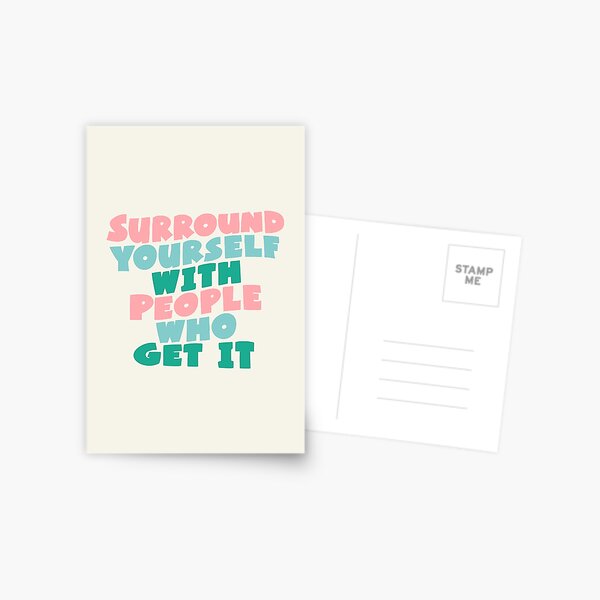 Item preview, SURROUND YOURSELF WITH PEOPLE WHO GET IT designed and sold by MotivatedType.