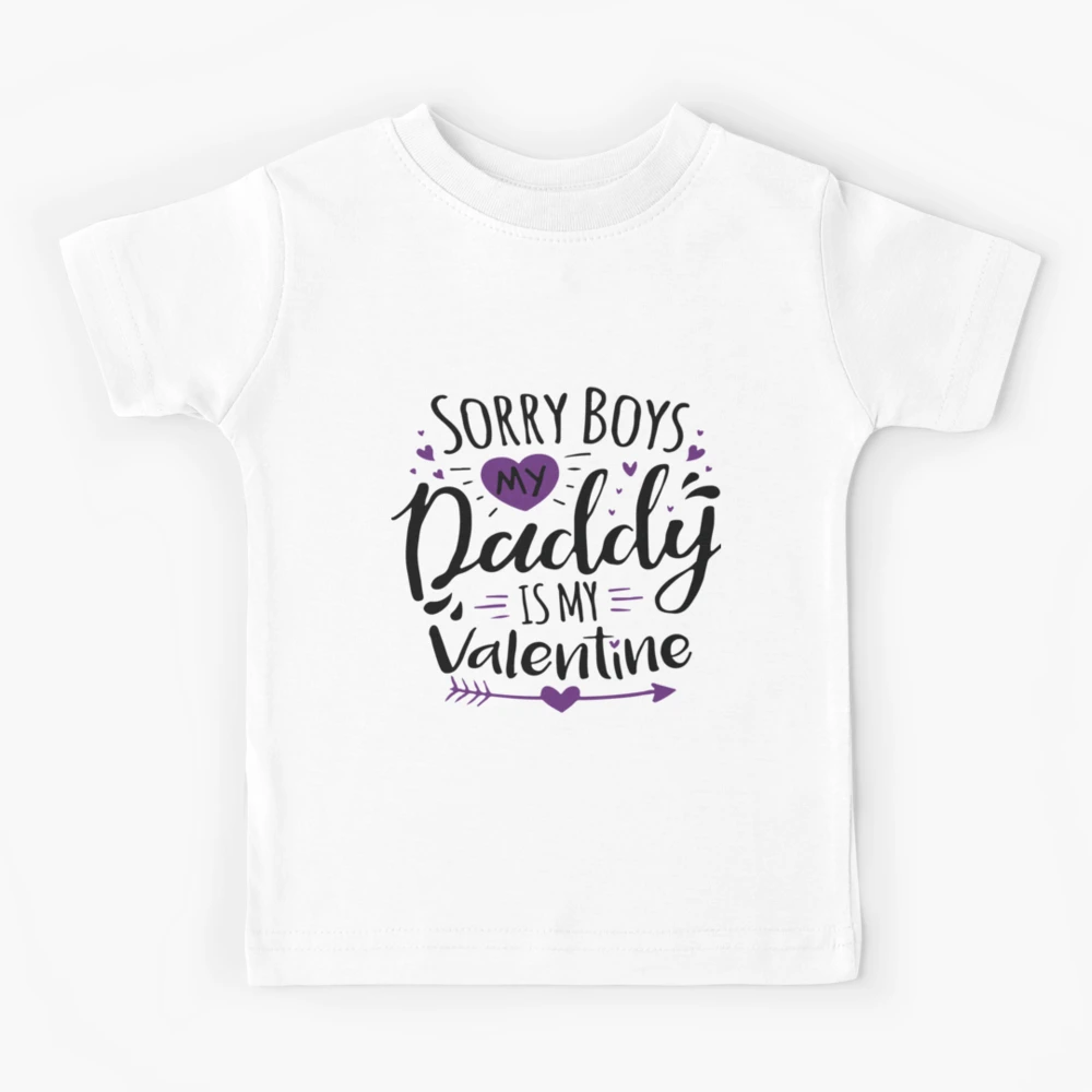 Sorry boys my daddy is my valentine, valentines day gift for dad