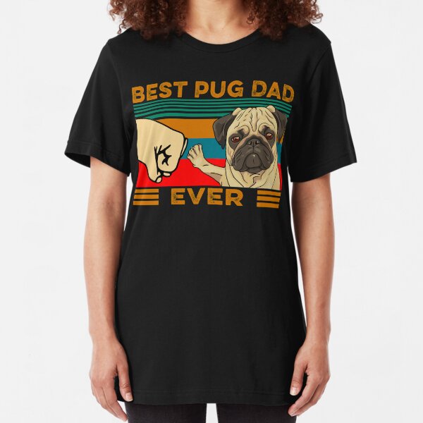 Best Pug Dad Ever Slim Fit T-Shirt