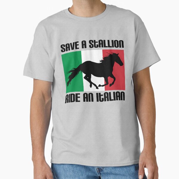 Item preview, Save a Stallion Ride an Italian Flag Funny Italian Heritage Quote designed and sold by kiwi91.