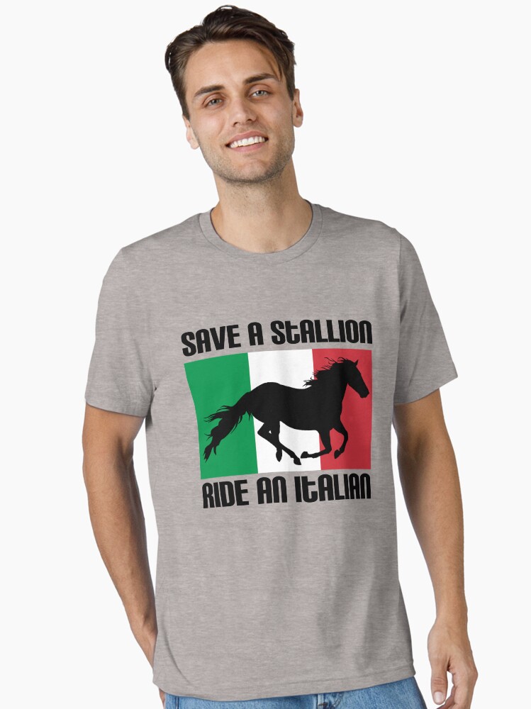 Save A Stallion Ride An Italian Funny T-Shirt Save A Stallion Ride An Italian Funny T-Shirt