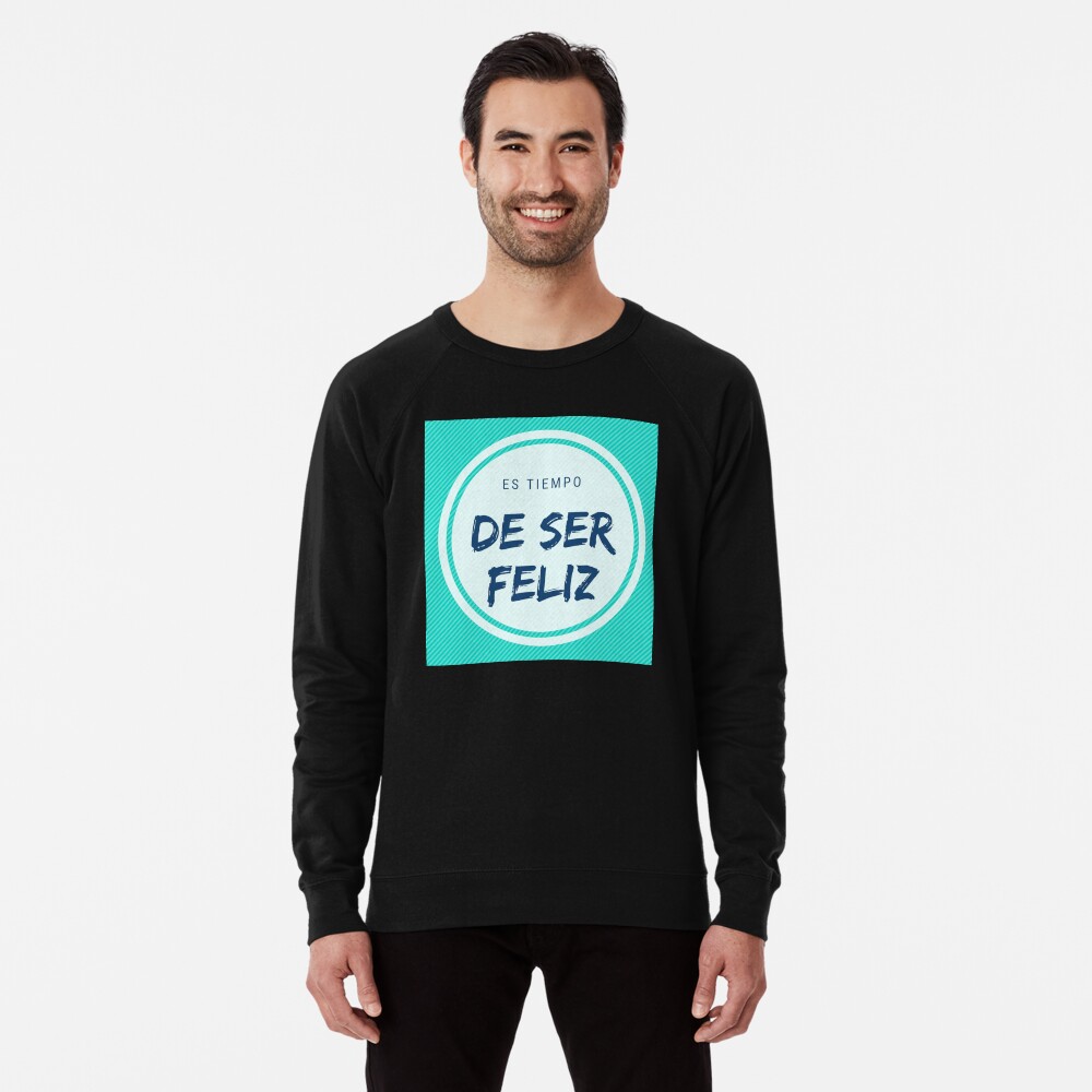 Es tiempo de ser feliz Sudadera ligera