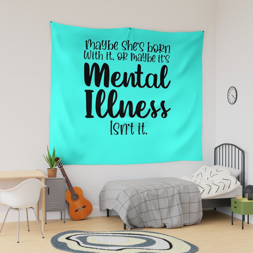 funny meme maybe she's born with it or maybe it's mental illness   Tapestry for Sale by tiffanator606