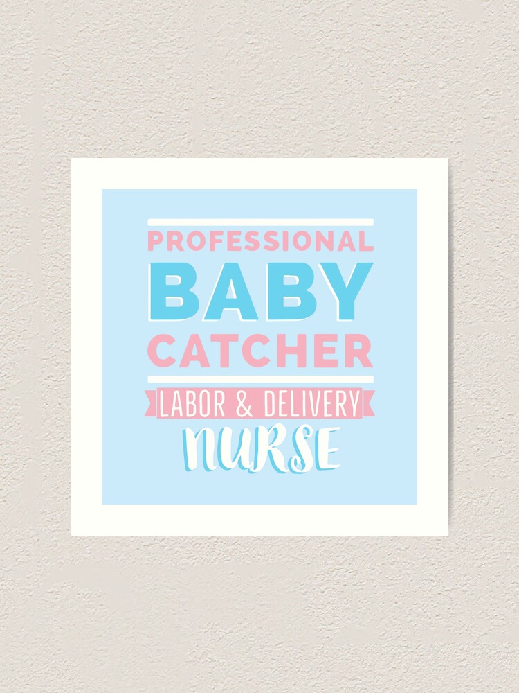 Download Labor And Delivery Nurse Art Print By Danbrady27 Redbubble