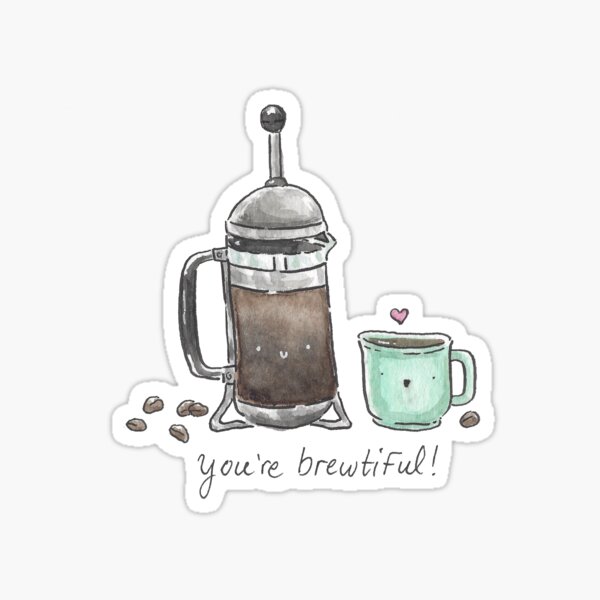 You're brewtiful! Cute coffee art. Sticker