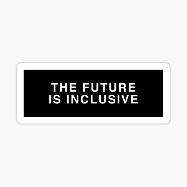 Item preview, THE FUTURE IS INCLUSIVE (White on Black) designed and sold by stjepanie.