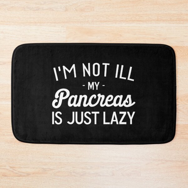 Item preview, I'm Not Ill My Pancreas Is Just Lazy - Diabetes Funny  designed and sold by T-shirt For You.