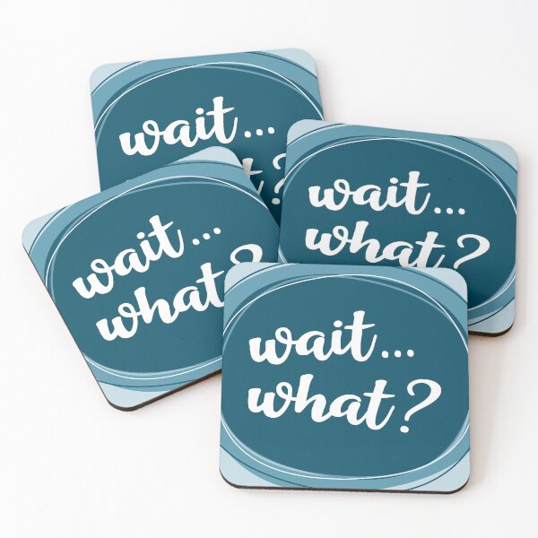 Item preview, Wait... what? designed and sold by Amy VanMeter.