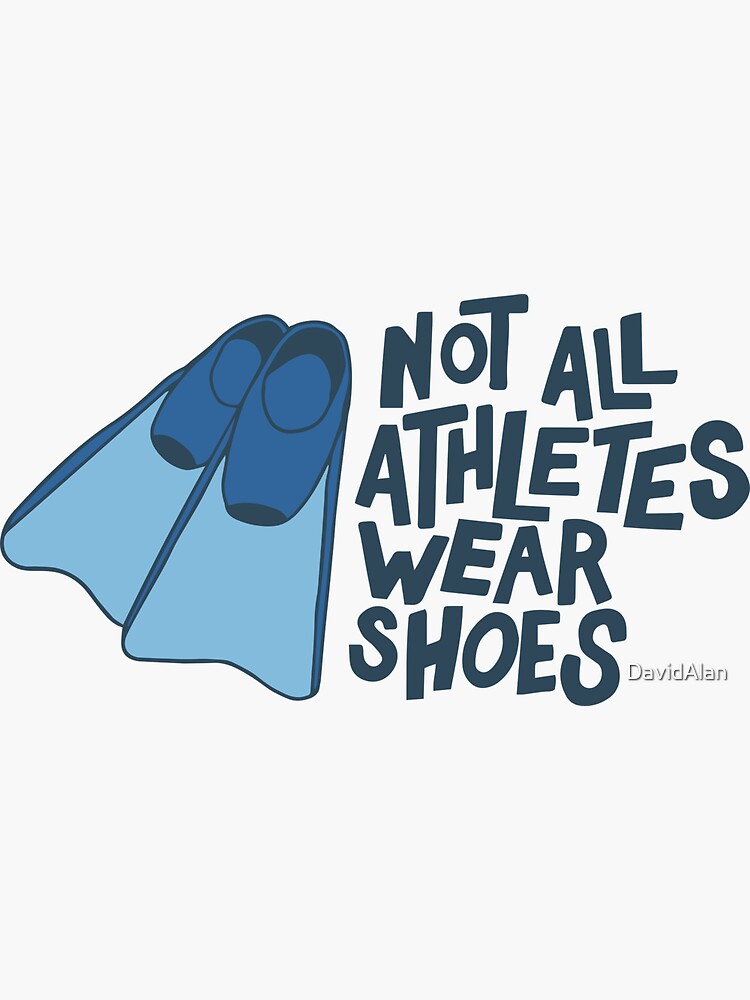 "Not All Athletes Wear Shoes Swimming" Sticker for Sale by DavidAlan