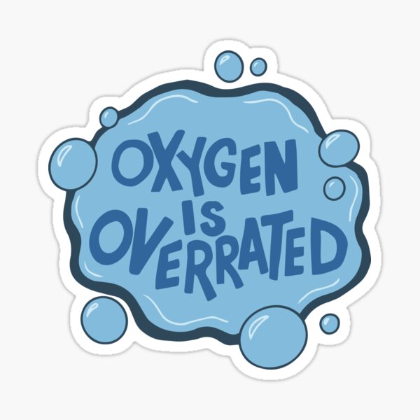 Oxygen is Overrated Swimming Sticker