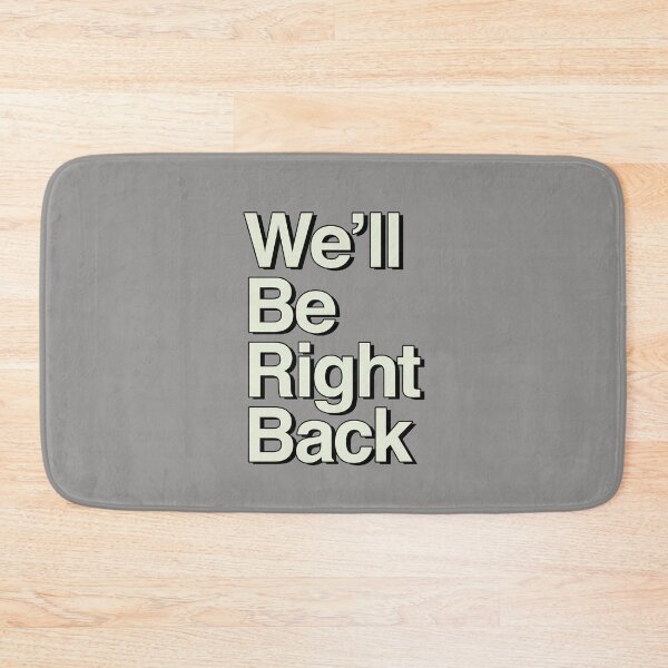 Item preview, We'll Be Right Back designed and sold by Dennis Daniel.