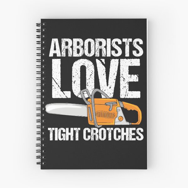 Item preview, ARBORIST: Arborists Love Tight Crotches designed and sold by woormle.