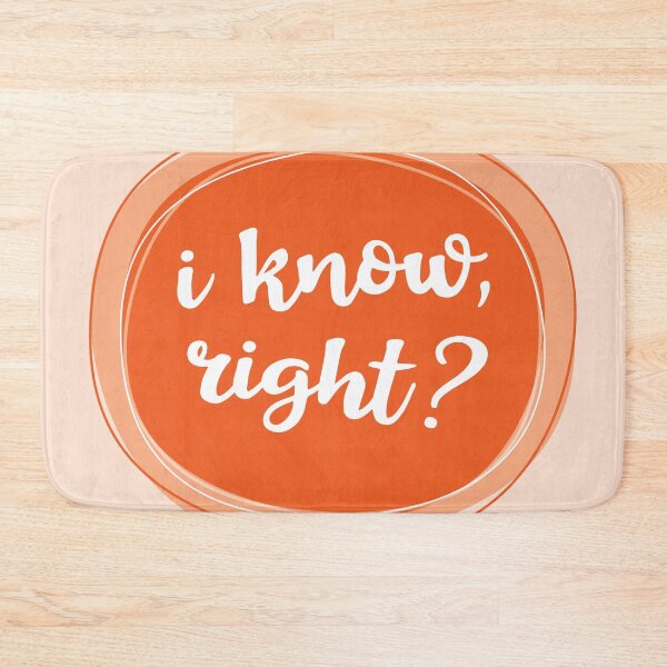 Item preview, I know, right? designed and sold by Amy VanMeter.
