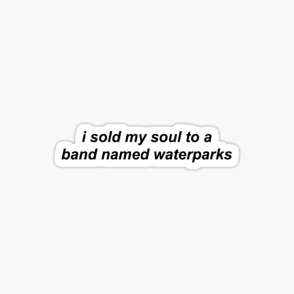 Item preview, i sold my soul to a band named waterparks designed and sold by MissMoony.