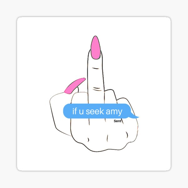 if u seek amy middle finger Sticker