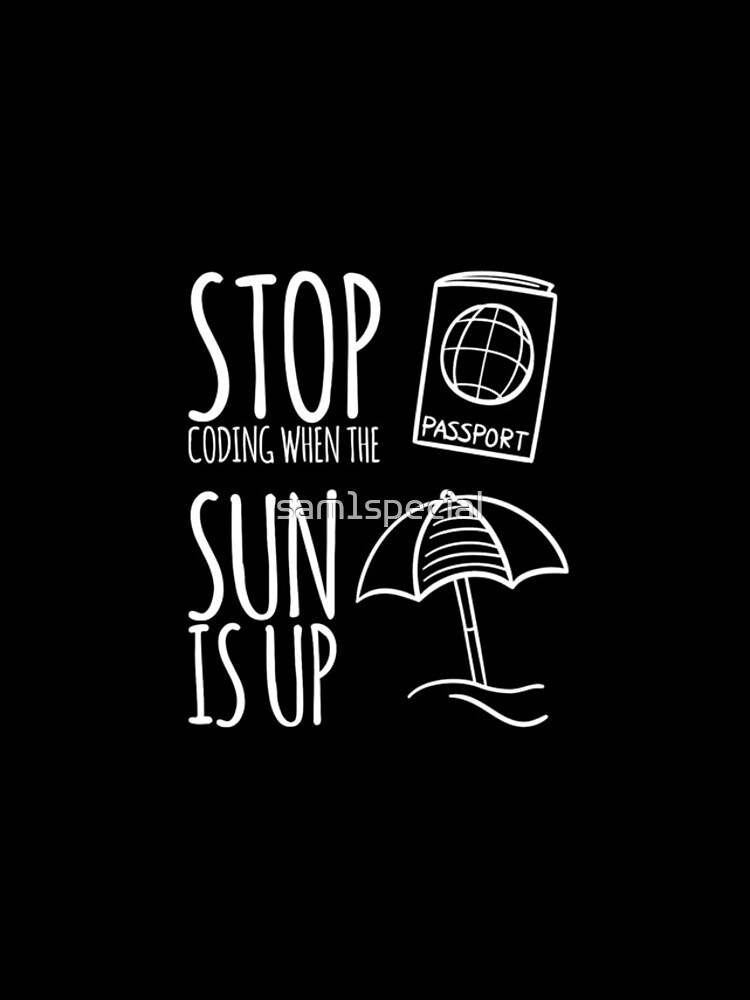Thumbnail 5 of 5, iPhone Case, Stop Coding Sun is Up Web Developer designed and sold by sam1special.