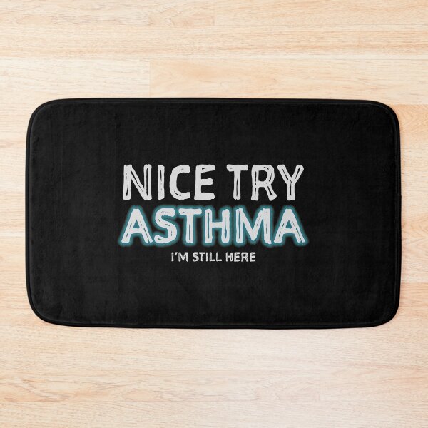 Item preview, Nice Try ASTHMA I'm Still Here Survivor Novelty product designed and sold by nikkidawn74.