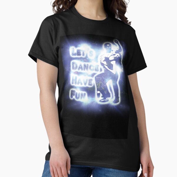 Lets dance have fun Classic T-Shirt