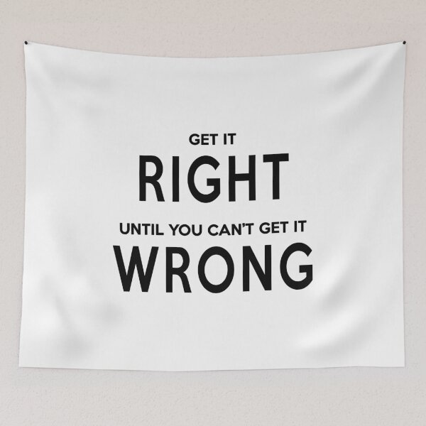 Item preview, Get It Right Until You Can't Get It Wrong designed and sold by quoteedesigns.