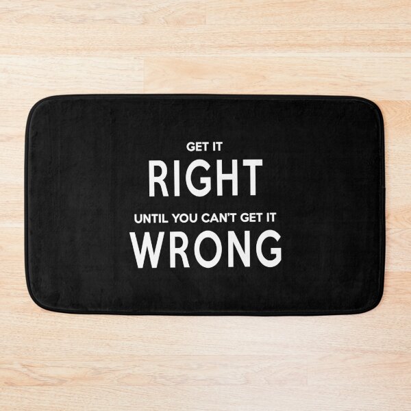 Item preview, Get It Right Until You Can't Get It Wrong (Black) designed and sold by quoteedesigns.