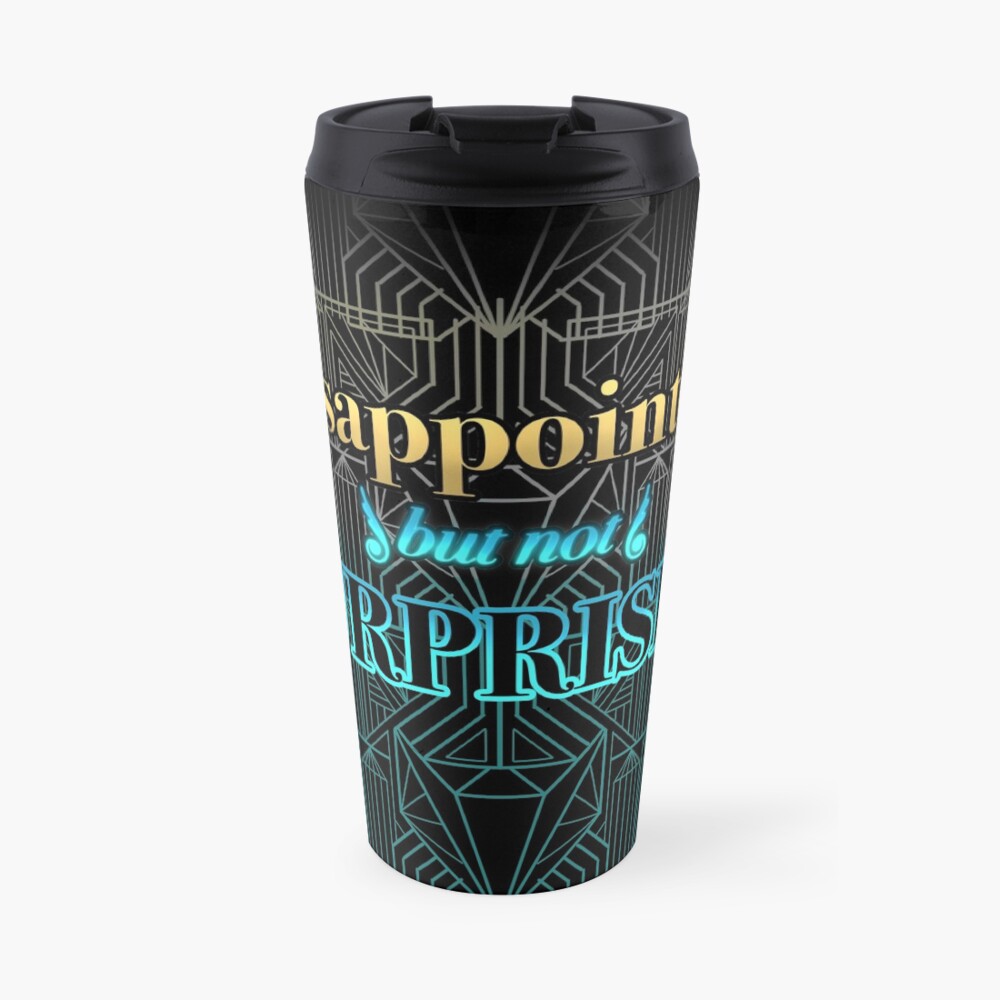 Disappointed, But Not Surprised Travel Mug