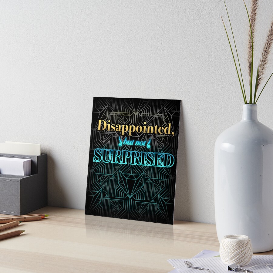 "Disappointed, But Not Surprised" Art Board Print for Sale by OSPYouTube Redbubble