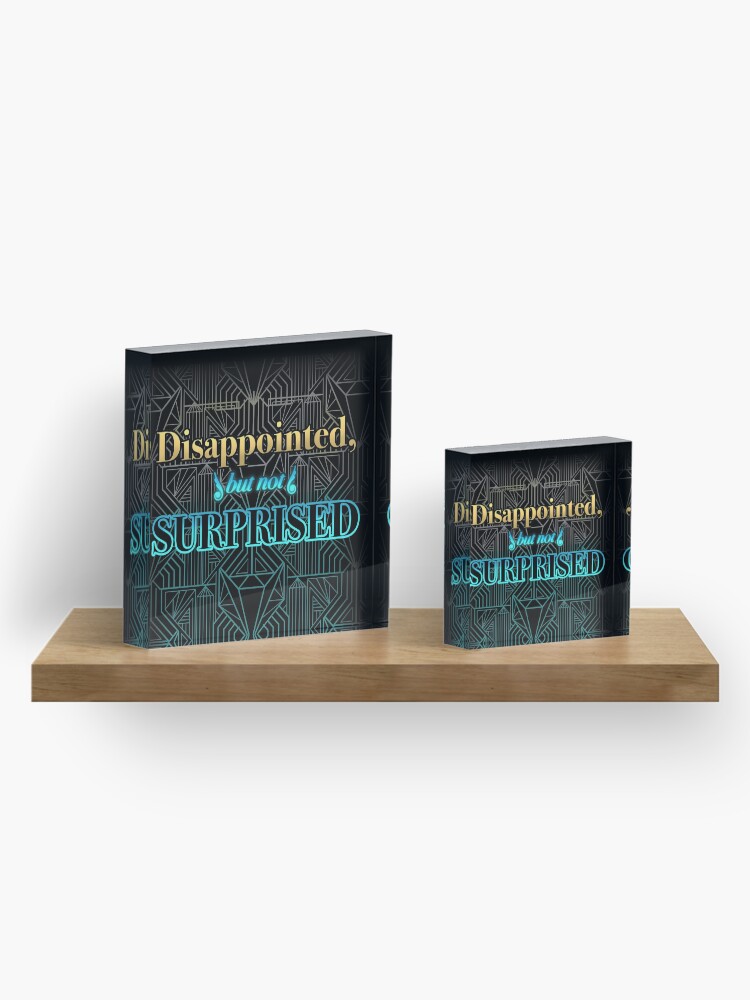 Alternate view of Disappointed, But Not Surprised Acrylic Block