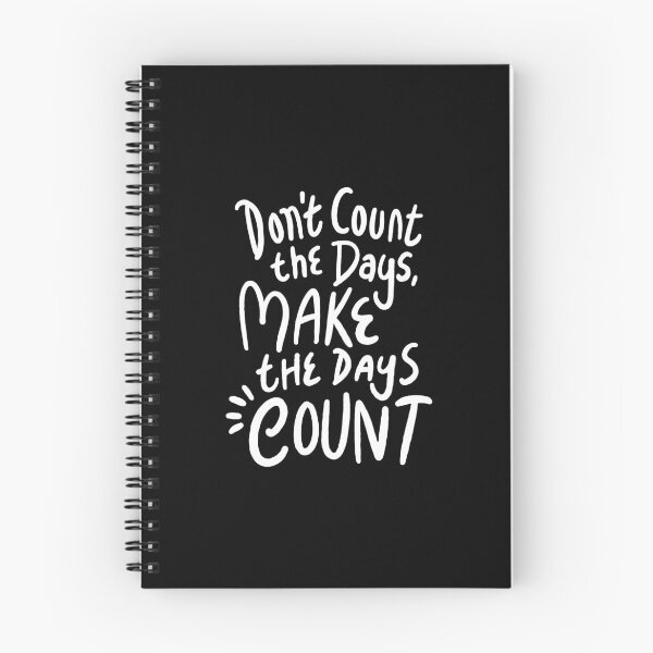 Item preview, don’t count the days make the day’s count typography text art quote by Word Fandom - wordfandom designed and sold by Kerry Pritchard.