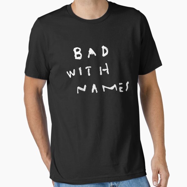 BAD WITH NAMES Essential T-Shirt