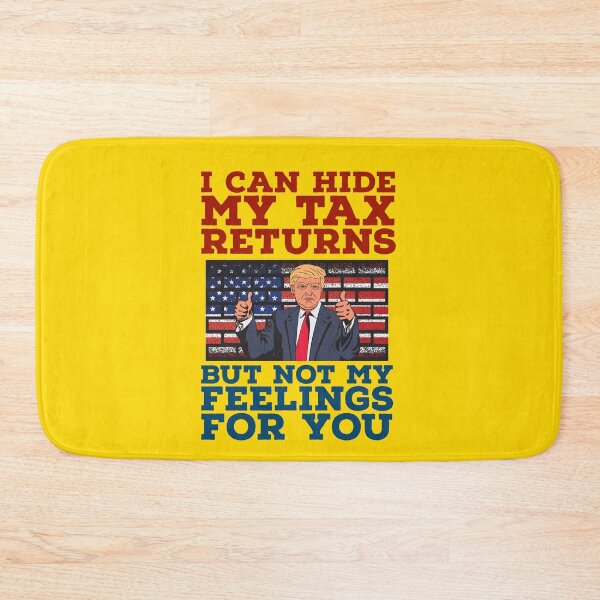 Item preview, i can hide my tax returns but not my feelings for you, funny trump valentine designed and sold by atevern.