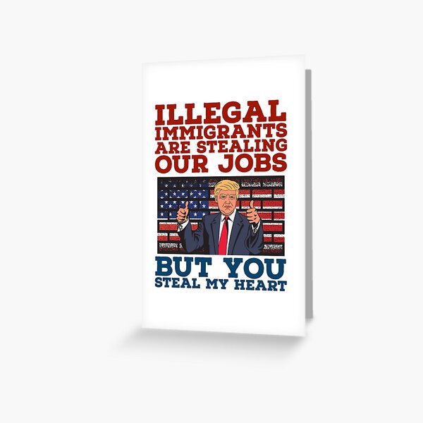 Artikel-Vorschau von Illegale Einwanderer stehlen unsere Arbeitsplätze, aber du stiehlst mein Herz, lustiger Trump-Valentinstag, designt und verkauft von atevern.