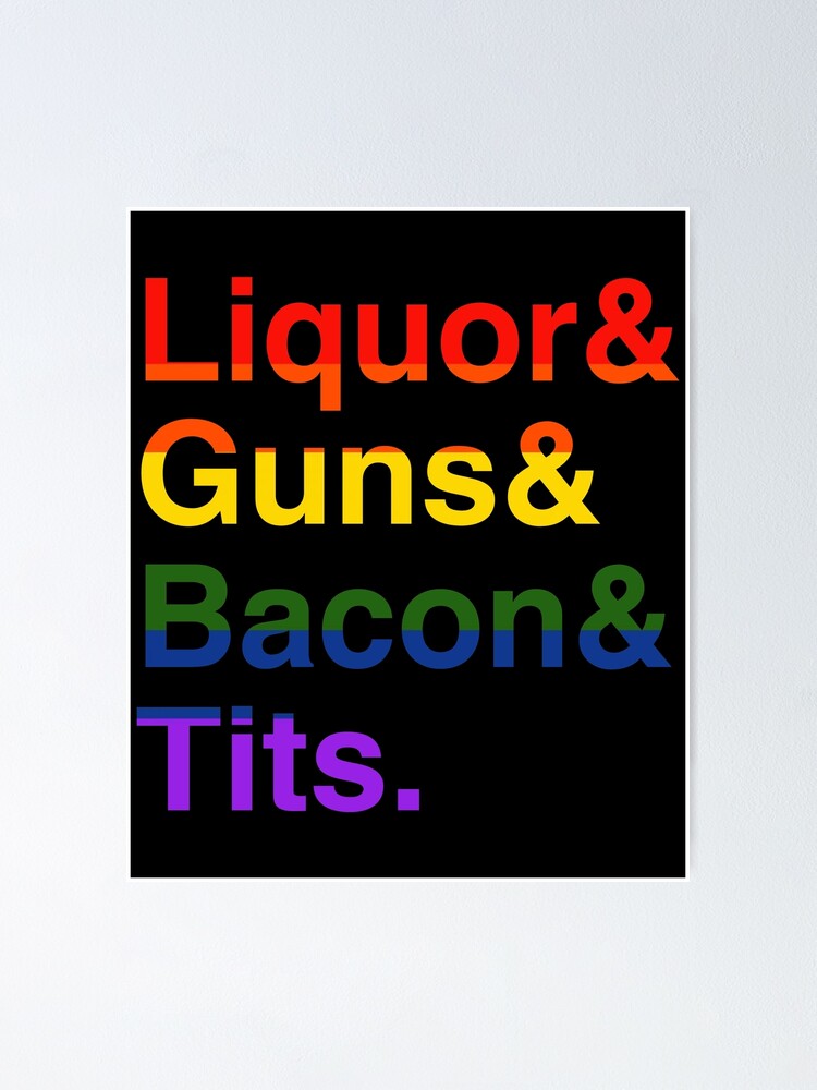 Lgbt Liquor Bacon Guns Tits Poster By Flippinsg Redbubble 