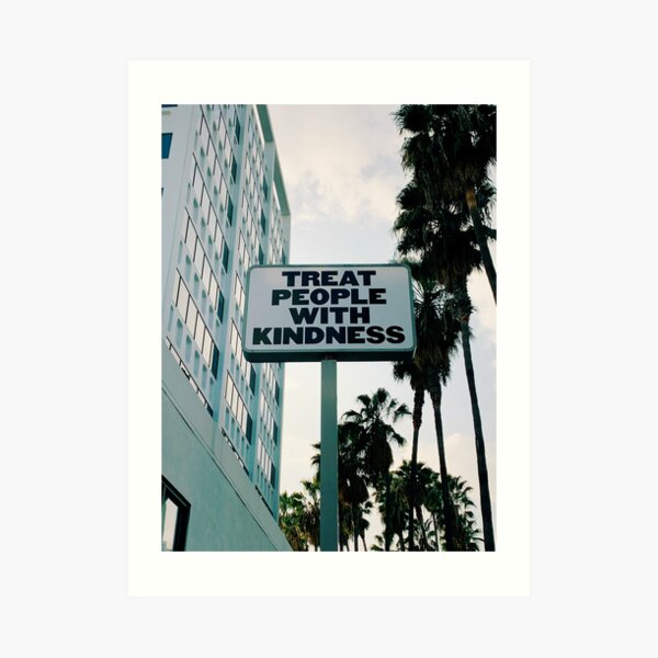 Treat People with Kindness Art Print
