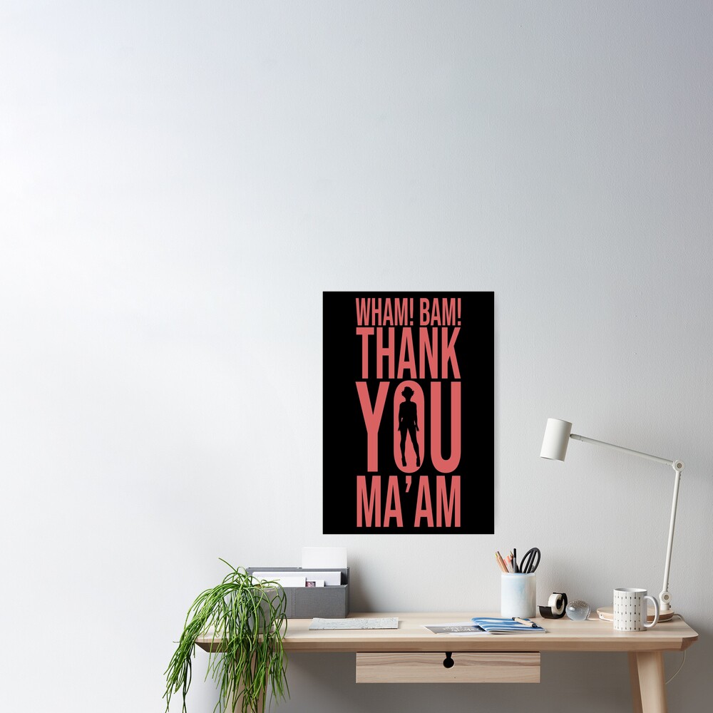 Wham Bam Thank You Maam Poster By Dani Moffet Redbubble 9679