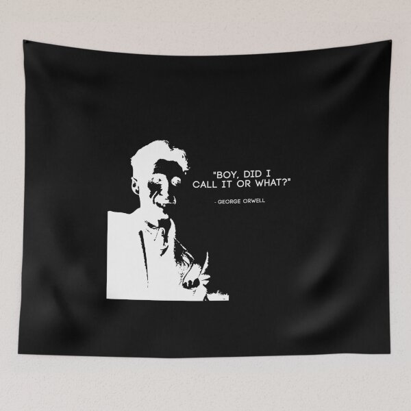 Item preview, George Orwell - "Boy, did i call it or what" 1984 - White designed and sold by NaturalSkeptic.