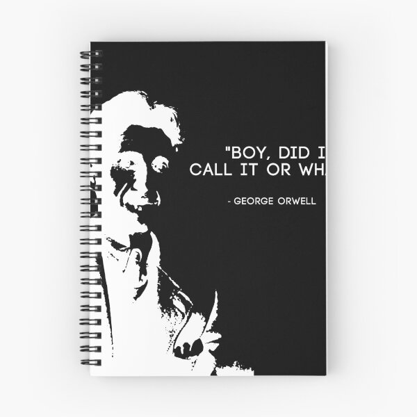 Item preview, George Orwell - "Boy, did i call it or what" 1984 - White designed and sold by NaturalSkeptic.