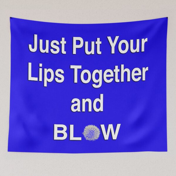 Item preview, Just Put Your Lips Together and BLOW - with Dandelion designed and sold by Warren Paul Harris.