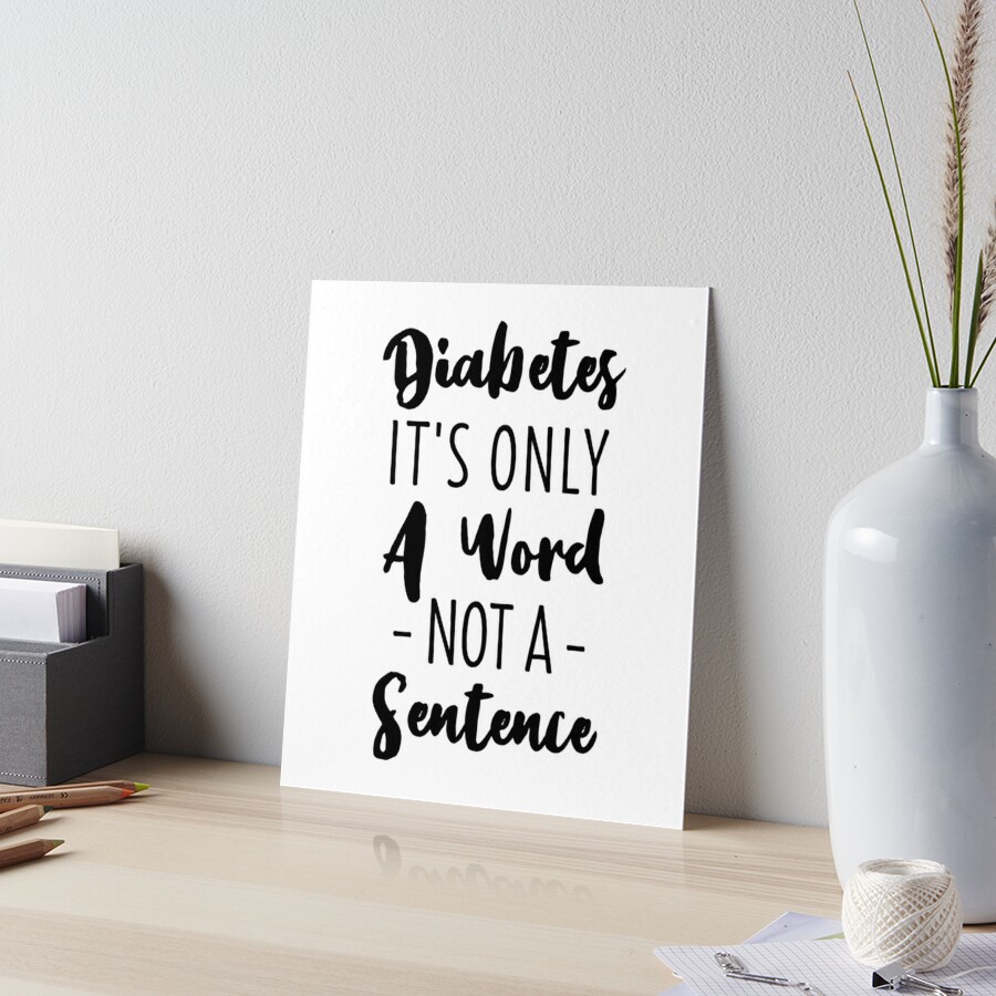 Diabetes It's Only A Word Not A Sentence   Art Board Print