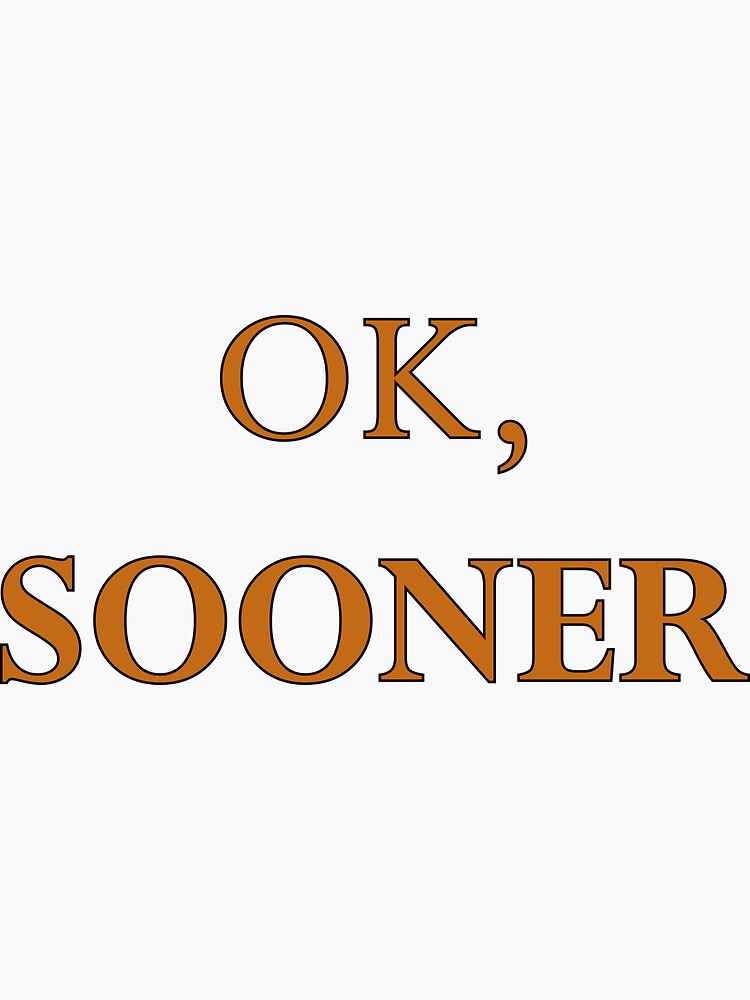 "ok, sooner" Sticker for Sale by CarolineMadej Redbubble