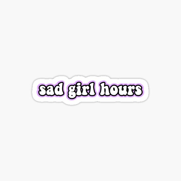 Sad Girl Hours Meaning